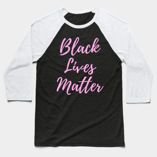 Black Lives Matter- Pink decal Baseball T-Shirt